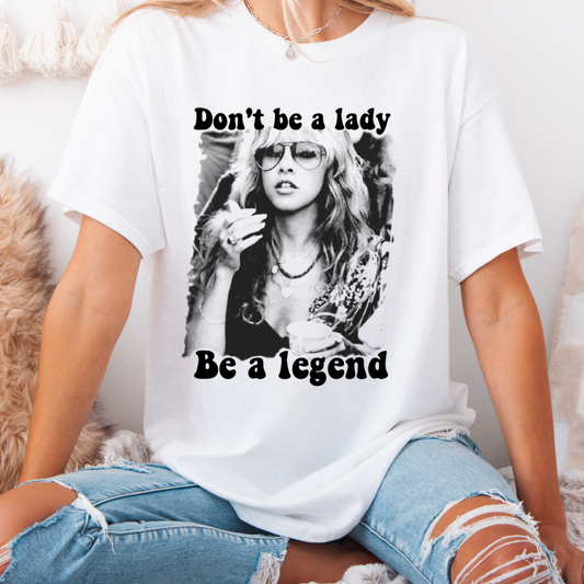 Don't be a Lady, Be a Legend